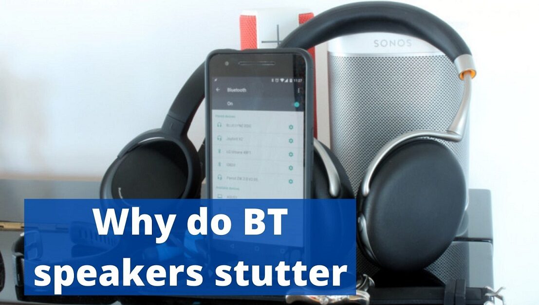 Bluetooth-speakers-headphones stuttering