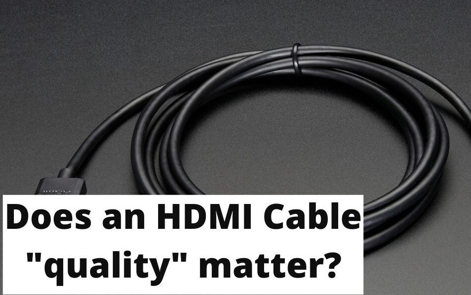 Does an HDMI Cable _quality_ matter_